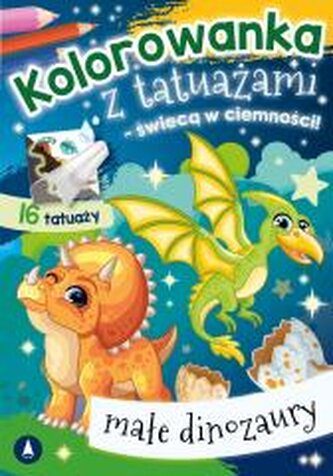 Małe dinozaury. Kolorowanka z tatuażami świecącymi w ciemności
