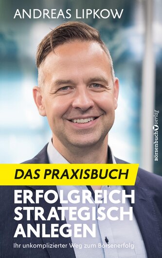 Erfolgreich Strategisch Anlegen - Das Praxisbuch