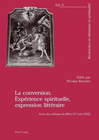 La conversion. Expérience spirituelle, expression littéraire
