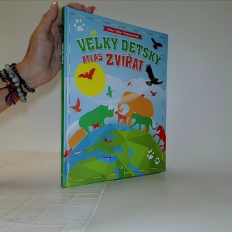 Velký dětský atlas zvířat (Druhy, Výskyt, Životní prostředí)