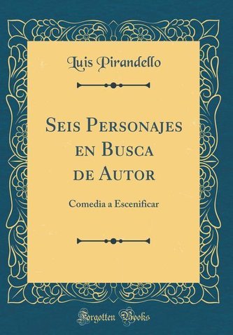 Seis Personajes En Busca de Autor: Comedia a Escenificar (Classic Reprint)