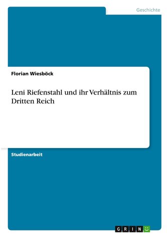 Leni Riefenstahl und ihr Verhältnis zum Dritten Reich