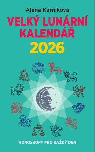 Velký lunární kalendář 2026 aneb Horoskopy pro každý den