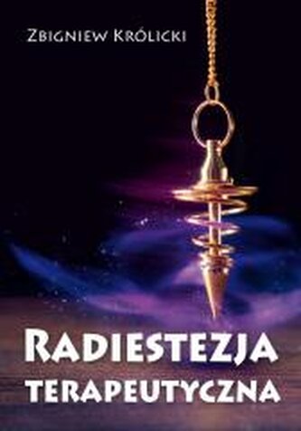 Radiestezja terapeutyczna Radiestezja terapeutyczna