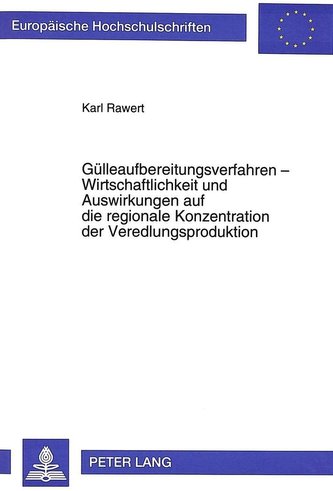 Gülleaufbereitungsverfahren - Wirtschaftlichkeit und Auswirkungen auf die regionale Konzentration der Veredlungsproduktion
