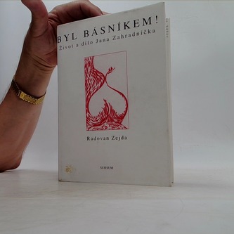 Byl Básníkem- život a dílo jana zahradníčka