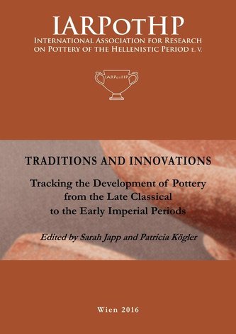 Traditions and Innovations. Tracking the Development of Pottery from the late Classical to the Early Imperial Periods
