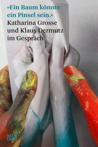 Katharina Grosse. Im Gespräch mit Klaus Dermutz