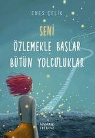 Seni Özlemekle Baslar Bütün Yolculuklar