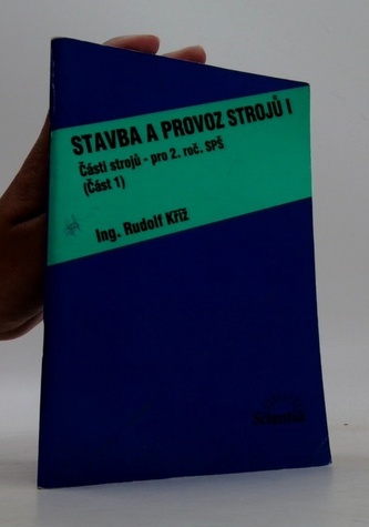 Stavba a provoz strojů I Části strojů - pro 2.roč. SPŠ (část 1)