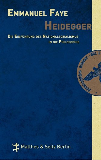 Heidegger. Die Einführung des Nationalsozialismus in die Philosophie. Im Umkreis der unveröffentlichen Seminare zwischen 1933 un