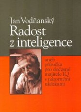 Radost z inteligence, aneb, Příručka pro dočasné majitele IQ s n