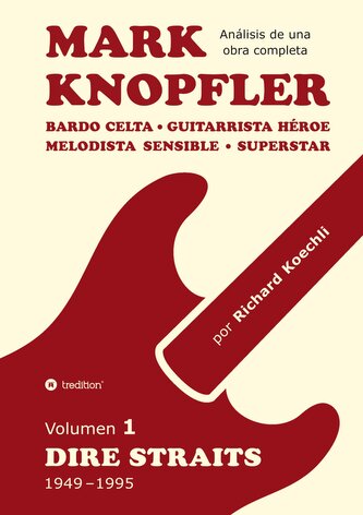 Mark Knopfler (Volumen 1, Dire Straits) - el apasionante libro de 530 páginas, edición especial en español