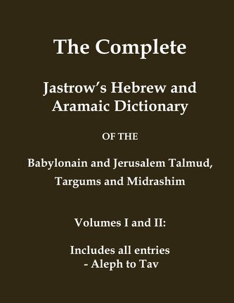 The Complete Jastrow's Hebrew and Aramaic Dictionary