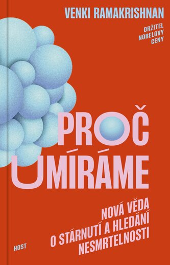 Proč umíráme - Nová věda o stárnutí a hledání nesmrtelnosti Proč umíráme - Nová věda o stárnutí a hledání nesmrtelnosti