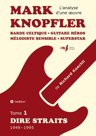 Mark Knopfler (tome 1, Dire Straits) - une fresque bouleversante de 548 pages, édition spéciale française