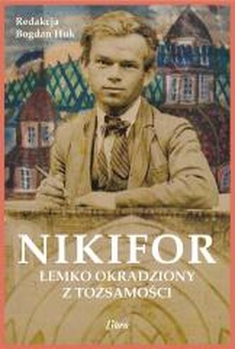 Nikifor. Łemko okradziony z tożsamości Nikifor. Łemko okradziony z tożsamości