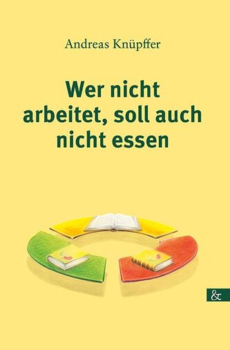 Wer nicht arbeitet, soll auch nicht essen
