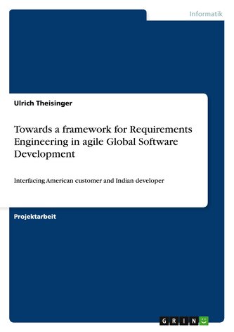 Towards a framework for Requirements Engineering in agile Global Software Development