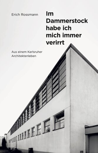 Erich Rossmann. Im Dammerstock habe ich mich immer verirrt