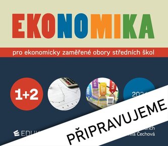 Ekonomika 1+2 pro ekonomicky zaměřené obory SŠ Ekonomika 1+2 pro ekonomicky zaměřené obory SŠ