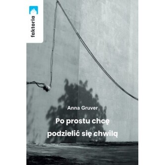 Po prostu chcę podzielić się chwilą