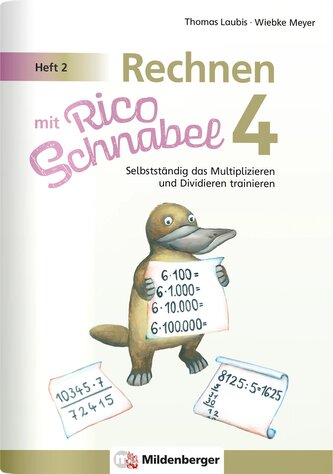 Rechnen mit Rico Schnabel 4, Heft 2 - Selbstständig das Multiplizieren und Dividieren trainieren