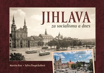 Jihlava za socialismu a dnes Jihlava za socialismu a dnes