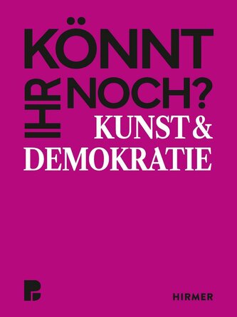 Könnt ihr noch? - Kunst und Demokratie