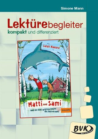 Matti und Sami und die drei größten Fehler des Universums. Lektürebegleiter - kompakt und differenziert: