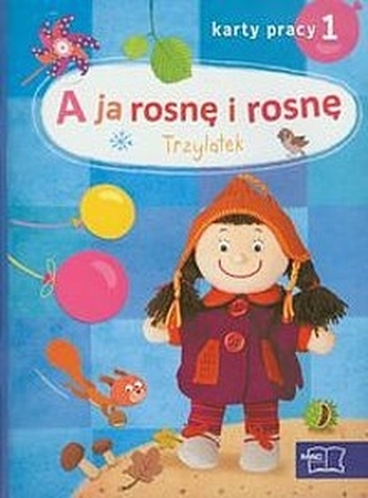 A ja rosnę i rosnę. Trzylatek. Karty pracy 1