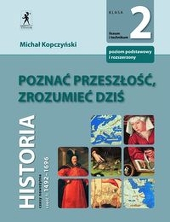 Historia LO KL 2. Podręcznik część 1 Poznać przeszłość,zrozumieć dziś