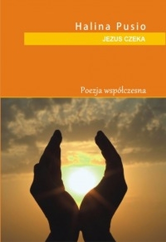 Jezus Czeka. Tomik poezji współczesnej