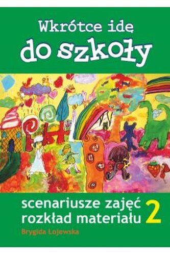 WKROTCE IDE DO SZKOLY CZ.2 SCENARIUSZE ZAJEC-KOBA