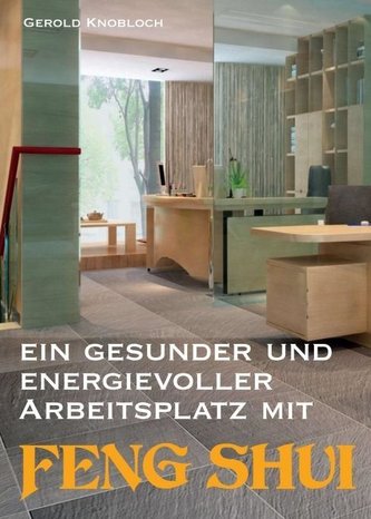 Ein gesunder und energievoller Arbeitsplatz mit Feng Shui