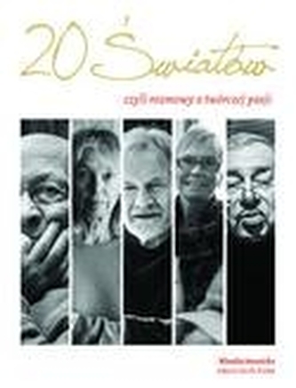 Dwadzieścia światów, czyli rozmowy o twórczej pasji (OT) *