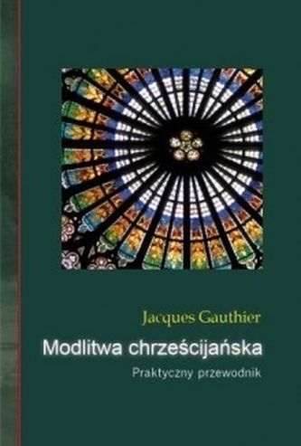 Modlitwa chrześcijańska. Praktyczny przewodnik