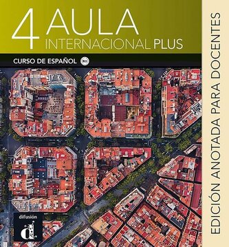 Aula internacional Plus 4 (B2.1) - Edición anotada para el docentes