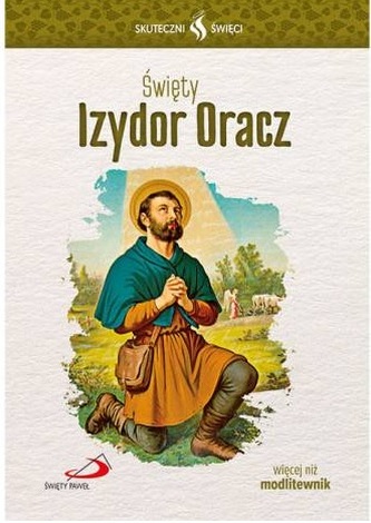 Skuteczni Święci - Święty Izydor Oracz