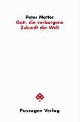 Gott, die verborgene Zukunft der Welt