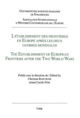 L'établissement des frontières en Europe après les deux guerres mondiales- The Establishment of European Frontiers after the Two