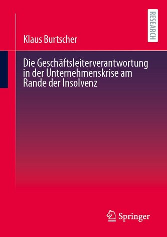 Die Geschäftsleiterverantwortung in der Unternehmenskrise am Rande der Insolvenz