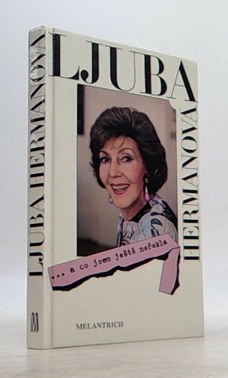 Ljuba Hermanová... a co jsem ještě neřekla