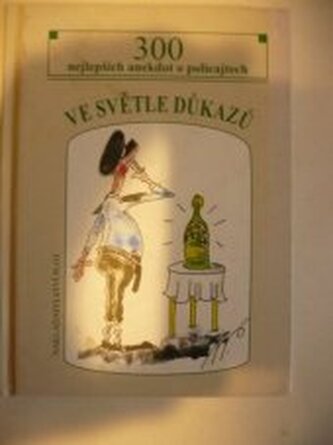 Ve světle důkazů 300 nejlepších anekdot o policajtech