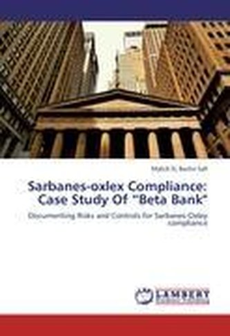 Sarbanes-oxlex Compliance: Case Study Of \"Beta Bank\"