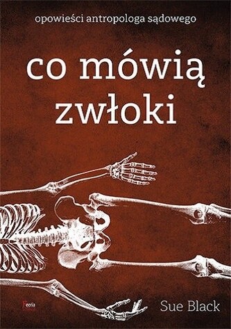 Co mówią zwłoki. Opowieści antropologa sądowego wyd. 2025