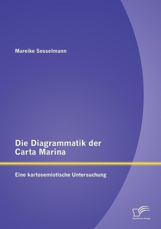 Die Diagrammatik der Carta Marina: Eine kartosemiotische Untersuchung