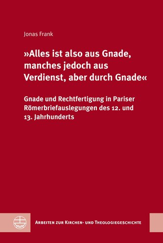 'Alles ist also aus Gnade, manches jedoch aus Verdienst, aber durch Gnade'