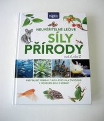 Neuvěřitelné léčivé síly přírody od A do Z Fascinující příběhy o