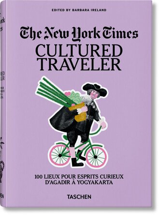 The New York Times. Cultured Traveler. 100 Lieux pour esprits curieux d'Agadir à Yogyakarta